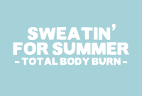 Sweating for Summer: Total-Body Burn Workout