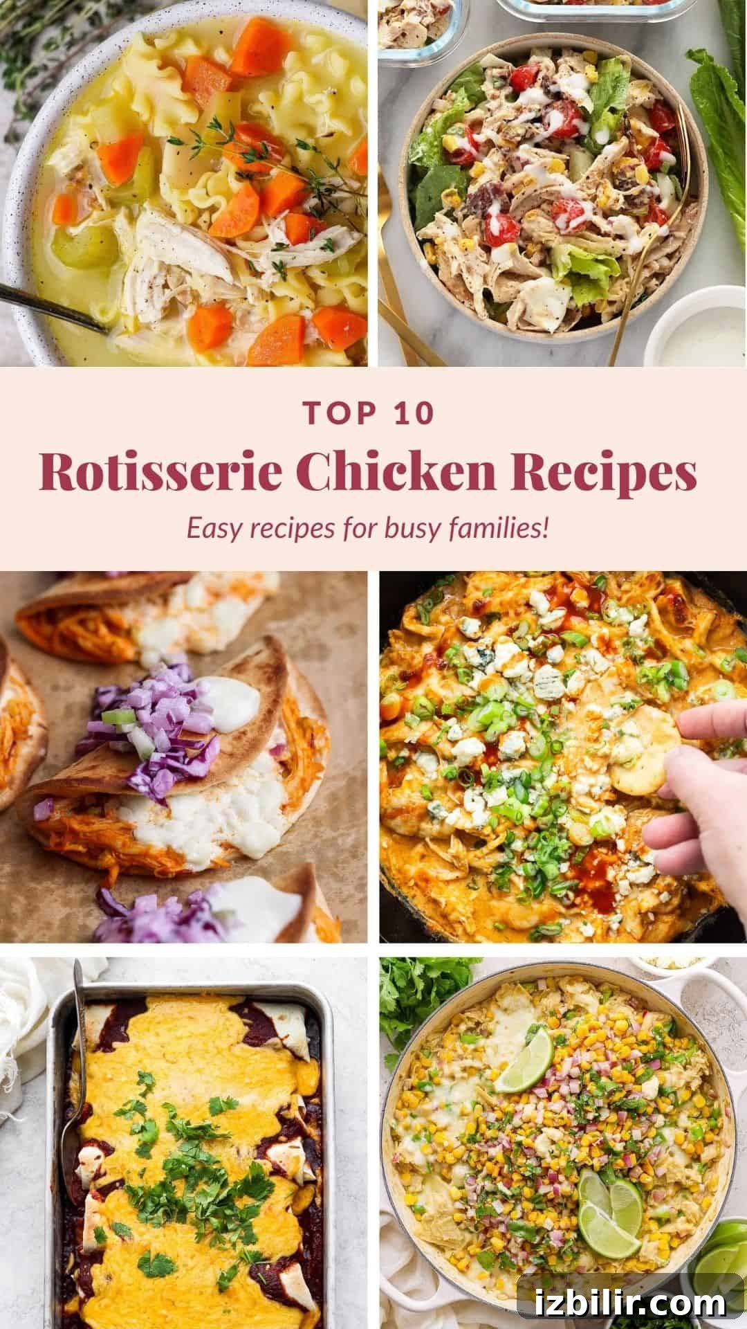 10 Flavor-Packed Rotisserie Chicken Recipes 2 A collage of six dishes featuring rotisserie chicken, with a banner that reads 'Top 10 Rotisserie Chicken Recipes – Easy rotisserie chicken recipes for busy families!'