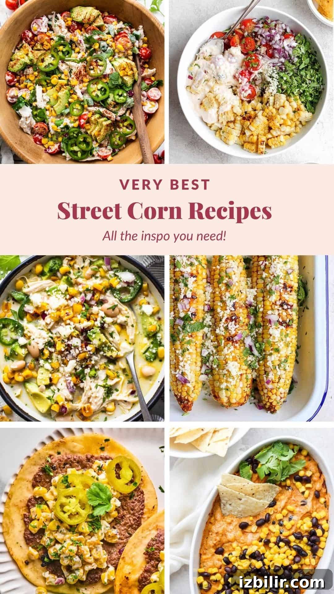 Collage of six street corn recipes, including salads, soup, grilled corn on the cob, pizza, and a dip, all featuring corn and various toppings. Text reads: 'Very Best Street Corn Recipes.'